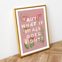 Load image into Gallery viewer, But what if it all goes right flowers (unframed)