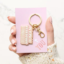Load image into Gallery viewer, Exceptionally wonderful human enamel keyring