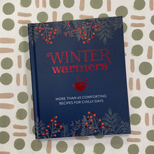 Load image into Gallery viewer, Winter warmers cookbook: more than 65 comforting recipes