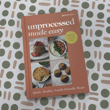 Load image into Gallery viewer, Unprocessed made easy cookbook