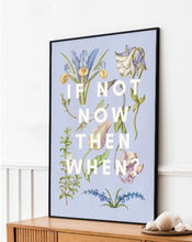 Load image into Gallery viewer, If not now, then when print (unframed)