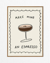 Load image into Gallery viewer, Make mine an espresso (unframed)