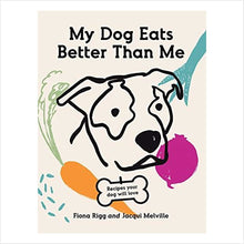 Load image into Gallery viewer, My dog eats better than me book