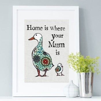 Home is where your Mum is print only