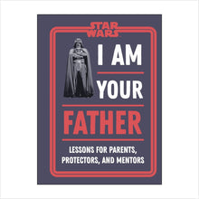 Load image into Gallery viewer, Star Wars: I am your Father (lessons for parents) book