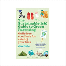 Load image into Gallery viewer, Sustainable(ish) guide to green parenting book