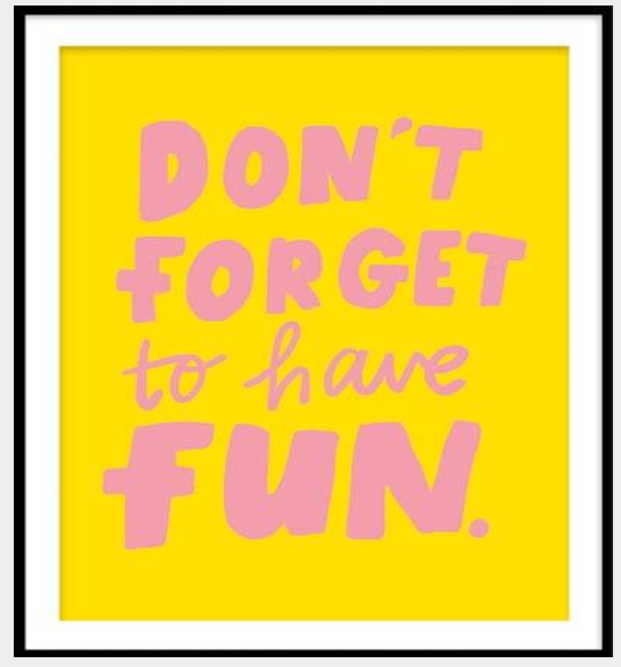 Don't Forget fun!
