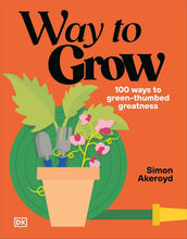 Load image into Gallery viewer, Way to grow:  100 ways to green thumbed greatness book
