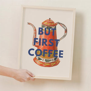 But coffee first print (unframed)