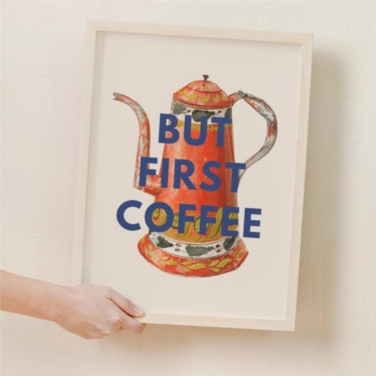 But coffee first print (unframed)