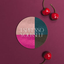 Load image into Gallery viewer, Espresso yourself coaster
