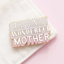 Load image into Gallery viewer, Exceptionally wonderful mother enamel pin
