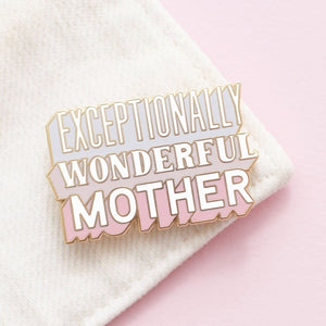 Exceptionally wonderful mother enamel pin