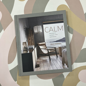 Calm: interiors to nurture, relax & restore book