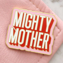 Load image into Gallery viewer, Mighty Mother enamel pin
