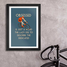 Load image into Gallery viewer, Obsessed cycling framed print
