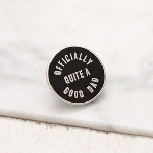 Officially quite a good Dad enamel pin