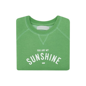 You are my sunshine sweatshirt - grass green