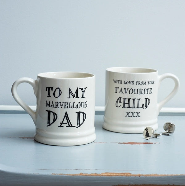 To my marvellous Dad with love from your favourite child mug