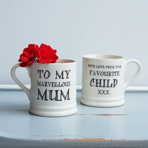 To my marvellous Mum with love from your favourite child mug