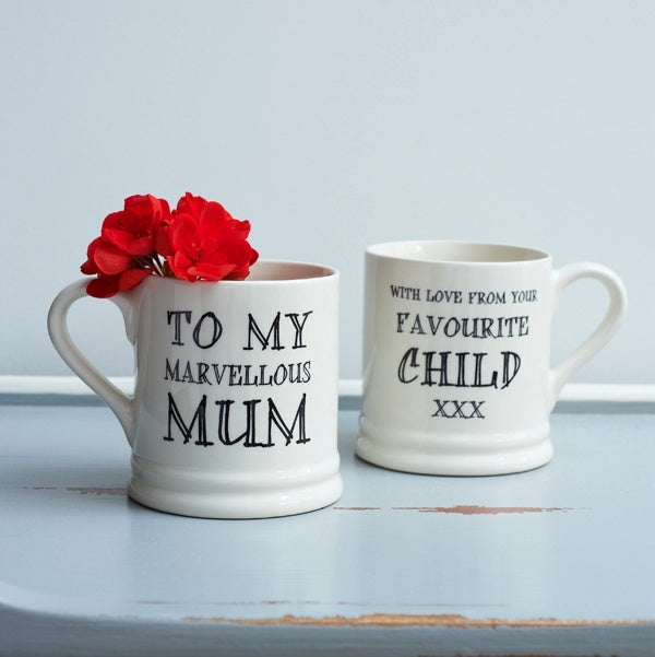 To my marvellous Mum with love from your favourite child mug