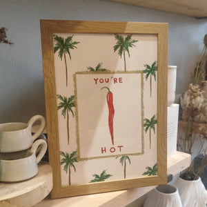 You're hot framed print