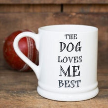 Load image into Gallery viewer, The dog loves me best mug

