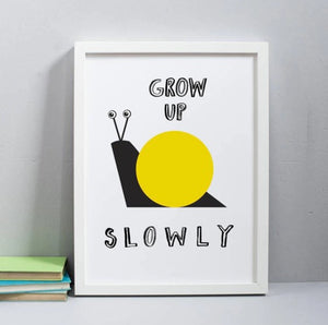 Grow up slowly (yellow) print only