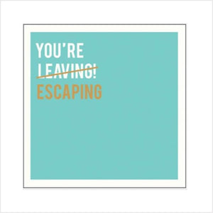 You're escaping! card