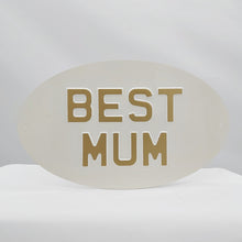 Load image into Gallery viewer, Best Mum sign (large oval) - cream gold text
