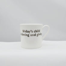 Load image into Gallery viewer, Friday&#39;s child... mug white platinum

