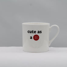 Load image into Gallery viewer, Cute as a button mug
