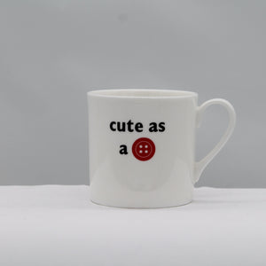 Cute as a button mug