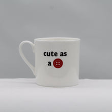 Load image into Gallery viewer, Cute as a button mug

