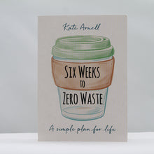 Load image into Gallery viewer, Six weeks to zero waste book
