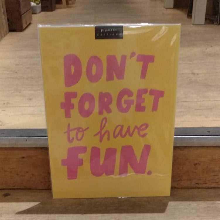Don't forget to have fun print