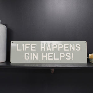 Life happens gin helps! sign (21 x 6) - khaki cream text