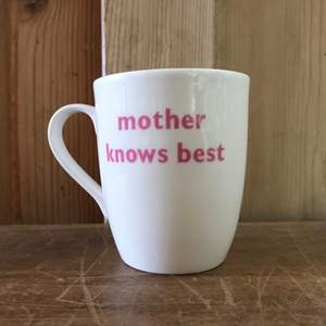 Mother knows best white bone china mug