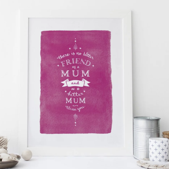 There is no better friend as a mum... PINK print & frame
