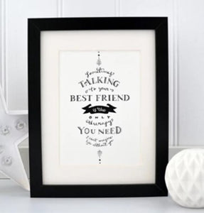 Sometimes talking/best friend framed print